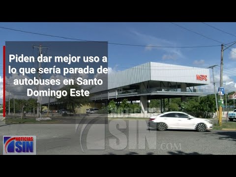 Piden dar mejor uso a lo que sería parada de autobuses en Santo Domingo Este