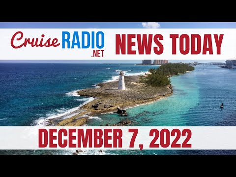Cruise News Today — December 7, 2022: NCL Hikes Service Charge, Nassau Sees 40,000 Cruise Passengers