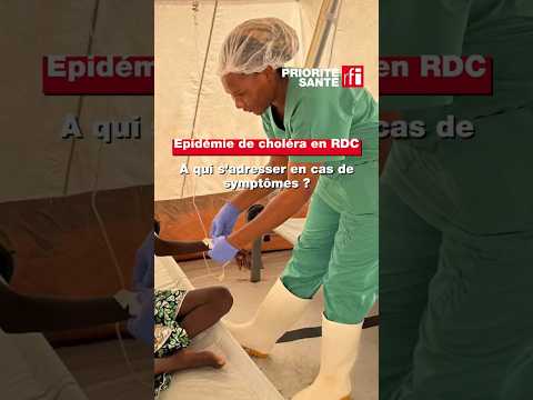 RDC - choléra : à qui s'adresser en cas de symptômes ? #cholera #rdc #santé • RFI