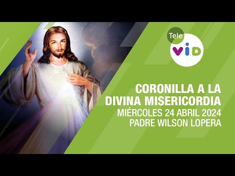 Coronilla a la Divina Misericordia  Miércoles 24 Abril 2024 #TeleVID #Coronilla #DivinaMisericordia