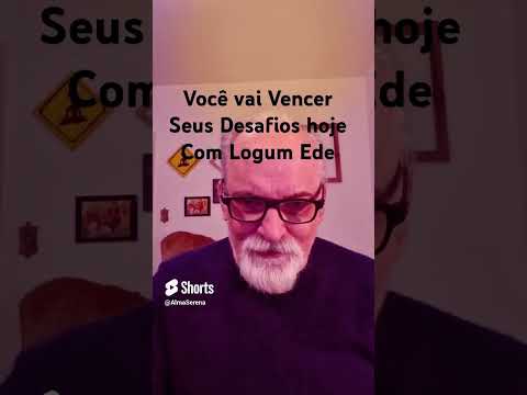 Você vai Vencer Seus Desafios e Lutas com ajuda de Logum Ede  Vai cair e se levantar Vitorioso