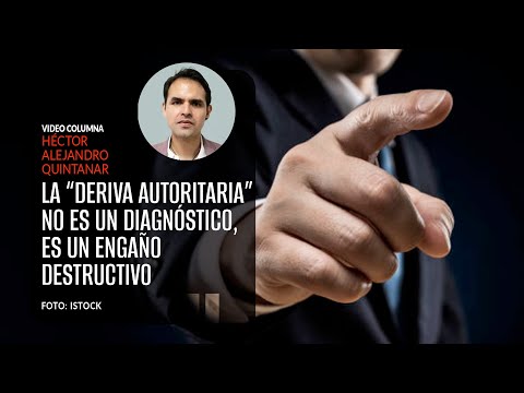 La “deriva autoritaria” no es un diagnóstico, es un engaño destructivo. Por Héctor Alejandro