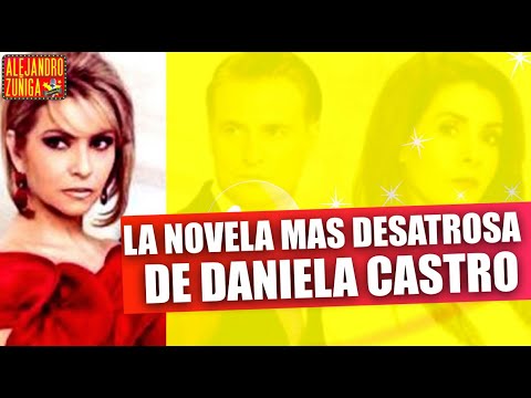 DANIELA CASTRO Y SU ULTIMA TERRIBLE TELENOVELA