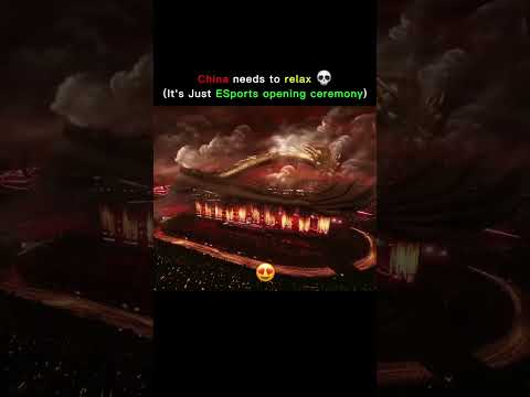 China needs to relax (It's Just ESports opening ceremony) 😍❤️‍🩹