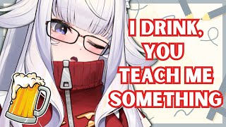 I drink, you teach me something!