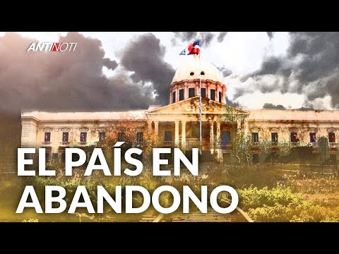 República Dominicana En Abandono | Antinoti Segmentos