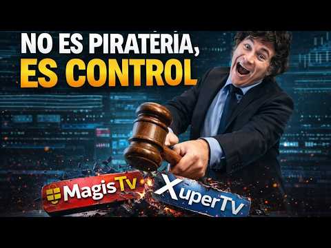 El Plan de Milei contra la piratería. Casos Magis y Xuper Tv-
