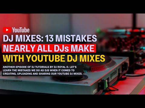 DJ MIXES: 13 Mistakes Nearly All DJs Make With Youtube DJ Mixes _ DJ Tutorials 2026