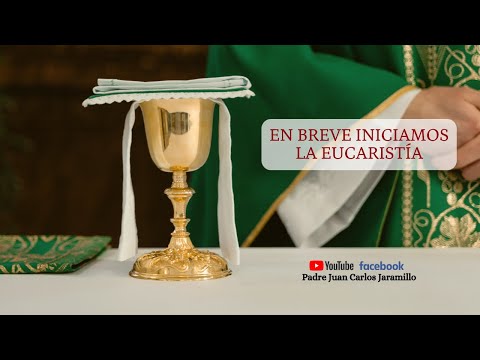 Sagrada Eucaristía 17 Noviembre de 2021