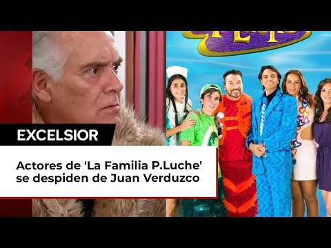 Actores de 'La Familia P Luche' se despiden de Juan Verduzco