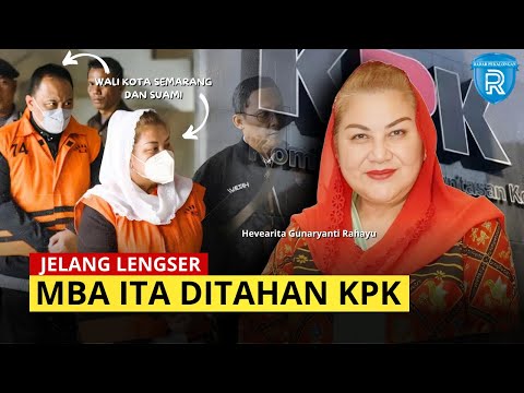 Detik-Detik Terakhir Jabat Wali Kota Semarang, Mbak Ita dan Suami Ditahan KPK Terkait Kasus Korupsi