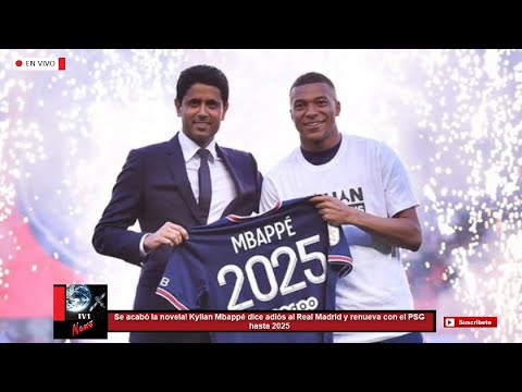 Se acabó la novela! Kylian Mbappé dice adiós al Real Madrid y renueva con el PSG hasta 2025