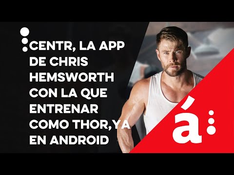 Centr, la app de Chris Hemsworth con la que entrenar como Thor, ya en Android