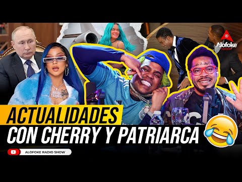 ACTUALIDADES CON EL CHERRY SCOM & PATRIARCA LEVIATAN (SOBRE LA PERVERSA, WILL SMITH, ECT, ECT, ECT)