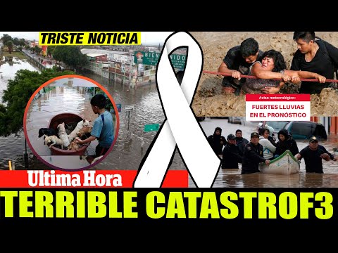 ULTIMA HORA HACE UNAS HORAS ! lamentable muy malas noticias TRISTE NOTICIA FUERTE INUNDACION