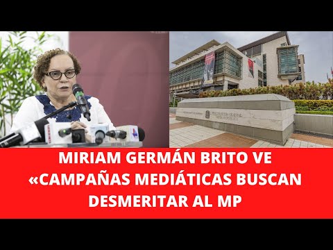 MIRIAM GERMÁN BRITO VE «CAMPAÑAS MEDIÁTICAS BUSCAN DESMERITAR AL MP