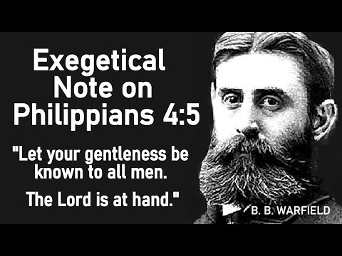 Exegetical Note on Philippians 4:5 - B. B. Warfield