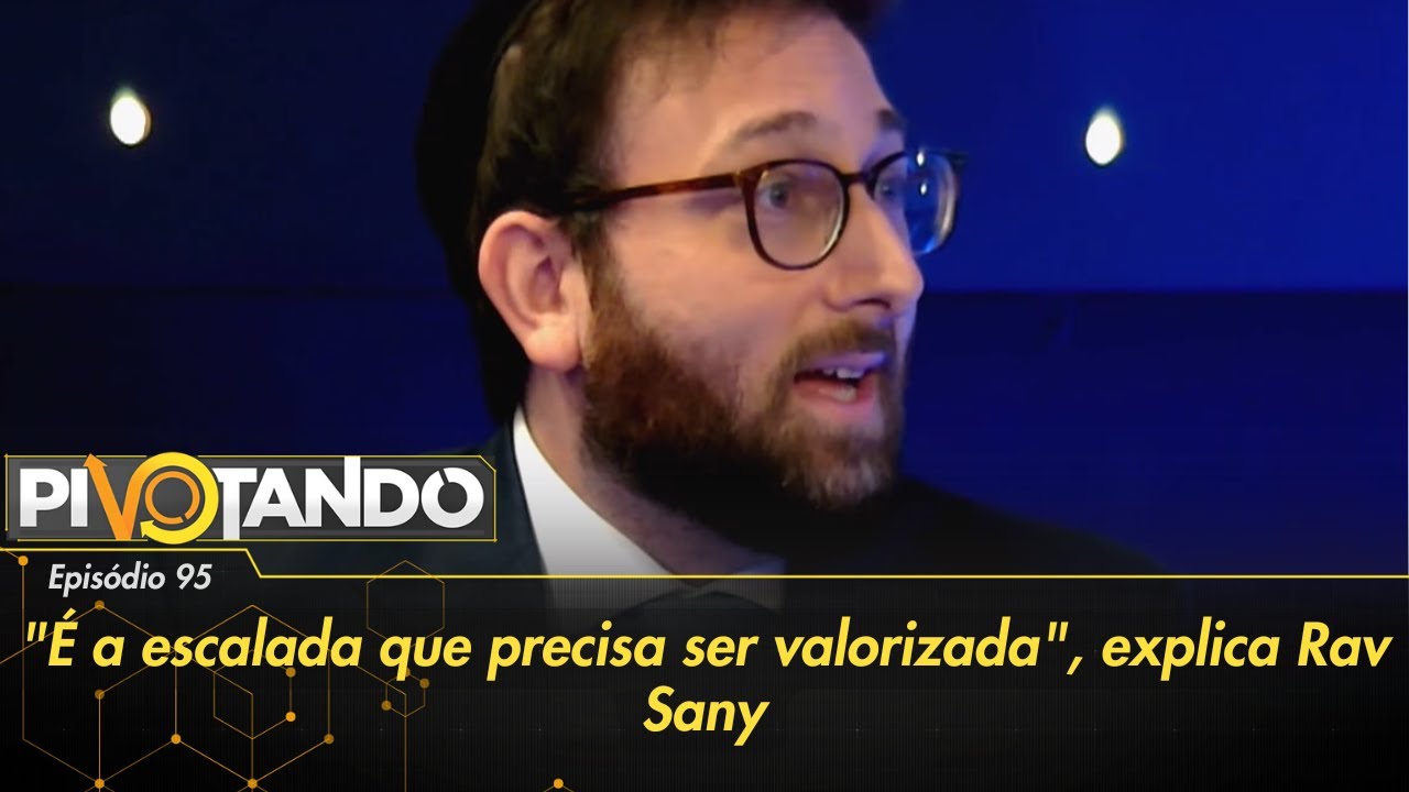 É a escalada que precisa ser valorizada explica Rav Sany | Pivotando