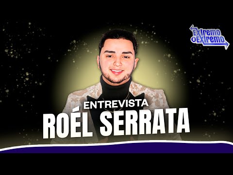 Entrevista a Roél Serrata, Artista Musical | Extremo a Extremo