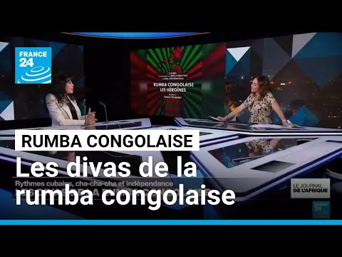 Rumba congolaise : Yamina Benguigui célèbre des héroïnes oubliées • FRANCE 24