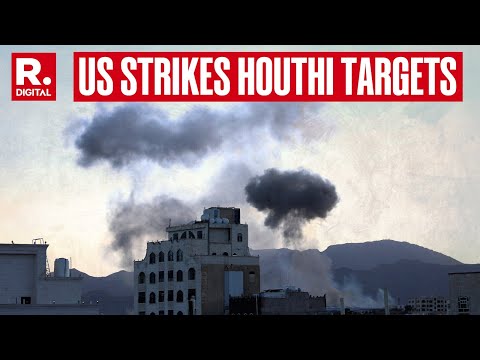 US Strikes Houthi Targets In Yemen, US Military Intensify Operation Across Region