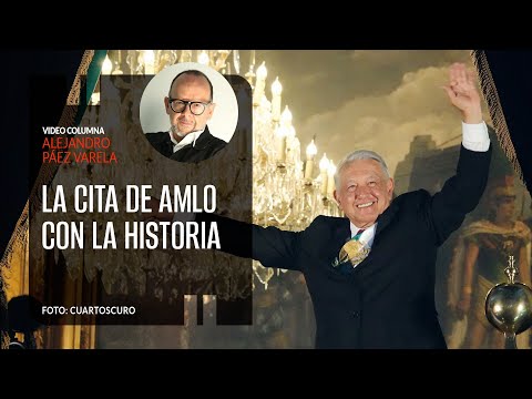 La cita de AMLO con la historia. Por Alejandro Páez Varela