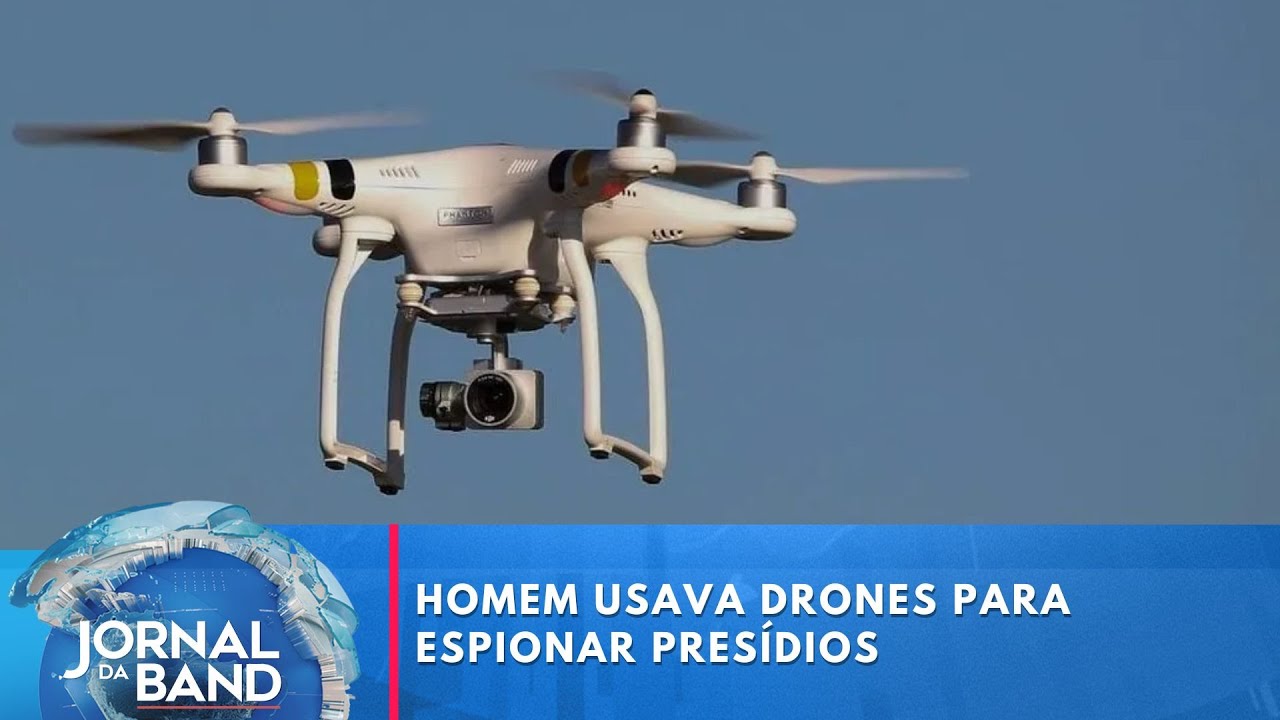 Homem usava drones para espionar presídios