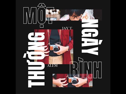 MỘT NGÀY BÌNH THƯỜNG - JAY T, Prod by TAIF
