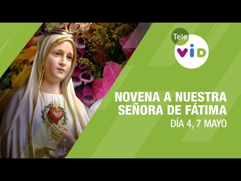 Novena a Nuestra Señora de Fátima Día 4  7 Mayo de 2024 #VirgenDeFátima #TeleVID
