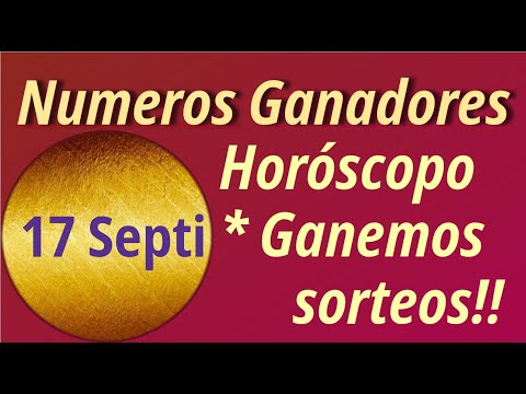 Horóscopo y Números para ganar hoy  17  de  Septiembre  2024 - Loteria, chance, chontico, sorteos