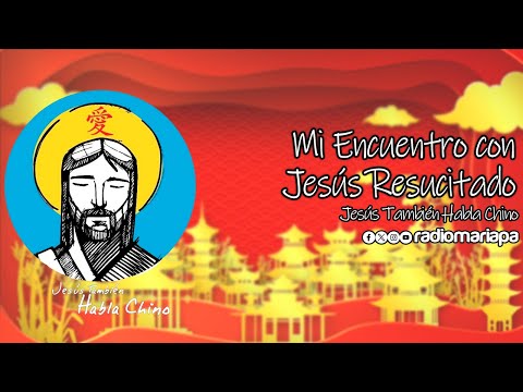 Mi Encuentro con Jesús Resucitado - Jesús También Habla Chino | Invitado: Pbro. Gastón Kitegroski
