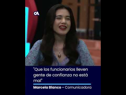 Marcela Blanco: Contratar personas de confianza en el Estado no es negativo