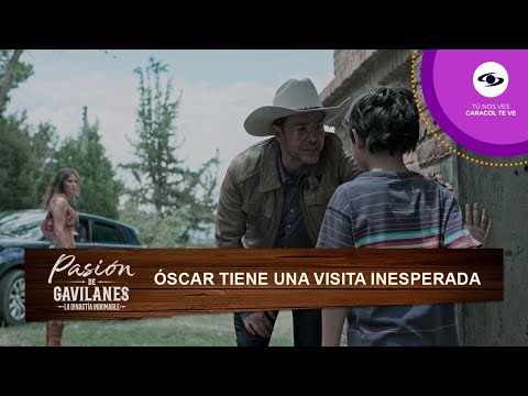 Óscar Reyes recibe una inesperada visita en la hacienda - Pasión de Gavilanes | T2