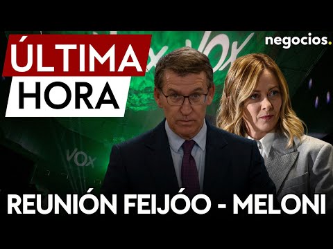 ÚLTIMA HORA | Reunión Feijóo - Meloni:  La relación con VOX es sólida tras su paso a Patriotas