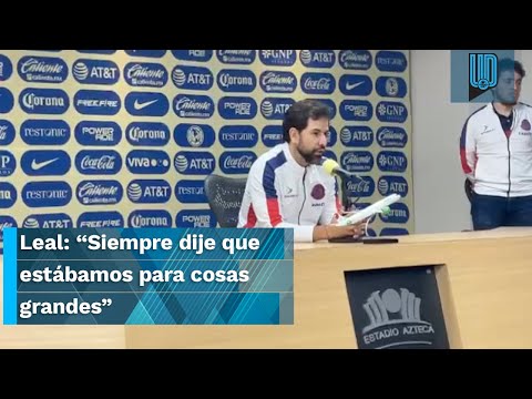 Gustavo Leal:  Siempre dije que estábamos para cosas grandes I Conferencia I América 0-2 San Luis