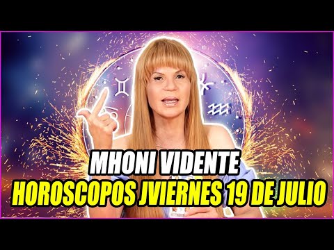 Mhoni Vidente  Horoscopos VIERNES 19 De Julio