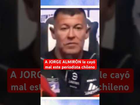 A JORGE ALMIRÓN le cayó mal este periodista chileno | #Chile #Futbol #BocaJuniors