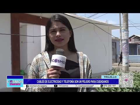 Trujillo: cables de electricidad y telefonía son un peligro para ciudadanos