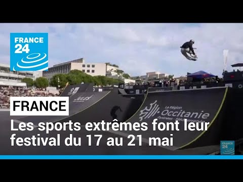 France : les sports extrêmes font leur festival du 17 au 21 mai à Montpellier • FRANCE 24