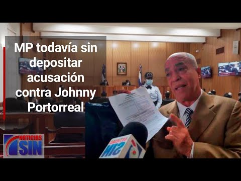 Ministerio Público aún no ha depositado acusación contra abogado Johnny Portorreal