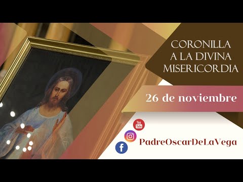 CORONILLA A JESÚS DE LA DIVINA MISERICORDIA - 26 DE NOVIEMBRE 2021