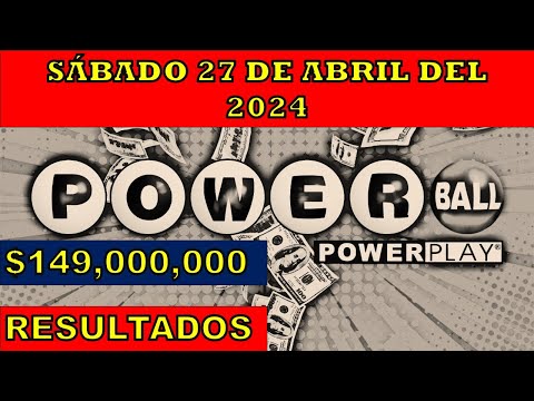 RESULTADOS POWERBALL DEL SÁBADO 27 DE ABRIL DEL 2024 $149,000,000/LOTERÍA DE ESTADOS UNIDOS