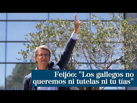 Feijóo: Los gallegos no queremos ni tutelas ni tu tías