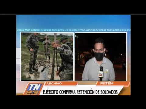 Ejército de Guatemala confirma retención de soldados