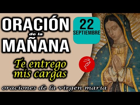 Oración de la mañana de hoy Domingo 22 de Septiembre 2024 - Te entrego mis cargas