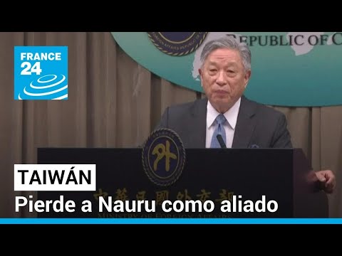 Gobierno de Taiwán corta relaciones con la República de Nauru • FRANCE 24 Español