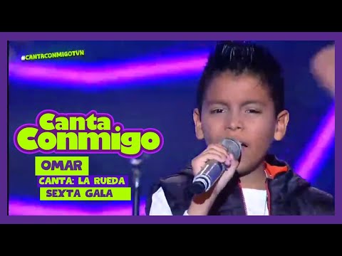 Canta Conmigo | Omar | Tema: La Rueda | Sexta Gala