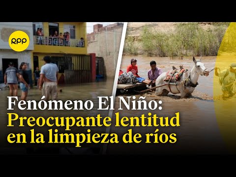 Fenómeno El Niño: ¡Demoras en limpieza de ríos en La Libertad!
