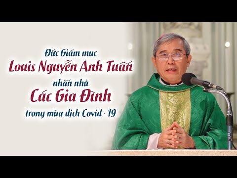 Đức Giám mục Louis Nguyễn Anh Tuấn nhắn nhủ các gia đình trong thời kỳ dịch bệnh
