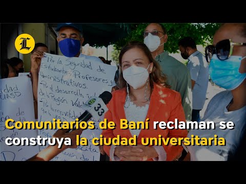 Comunitarios de Baní reclaman se construya la ciudad universitaria
